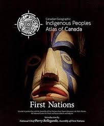 Canadian Geographic Indigenous Peoples atlas of Canada : First Nations. First Nations /