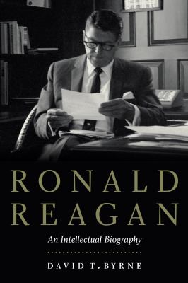 Ronald Reagan : an intellectual biography