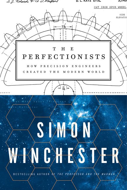 The perfectionists : how precision engineers created the modern world