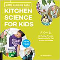 KitchensScience for kids : 26 Family-friendly experiments for fun around the house.