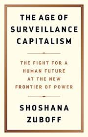 The age of surveillance capitalism : the fight for a human future at the new frontier of power