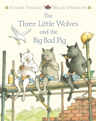 The three little wolves and the big bad pig