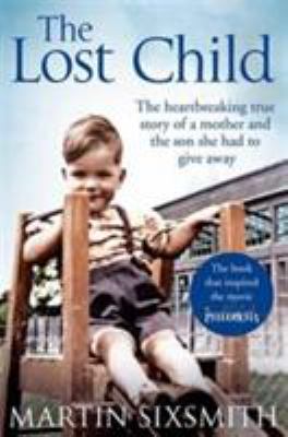 The lost child of Philomena Lee : the heartbreaking true story of a mother and the son she had to give away