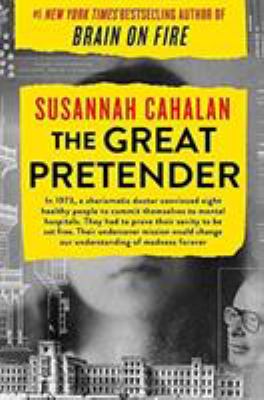 The great pretender : the undercover mission that changed our understanding of madness