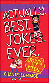 Actually. Best. Jokes. Ever. : Jokes for kids.