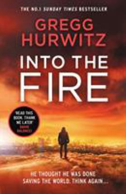 Into the Fire: An Orphan X Novel.