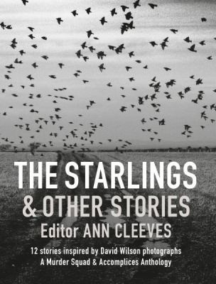The Starlings & Other Stories : 12 Stories inspired by David Wilson photographs
