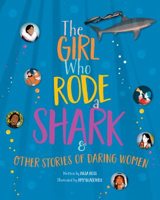 The girl who rode a shark : & other stories of daring women