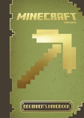 Minecraft : Beginner's Handbook. Beginner's handbook /