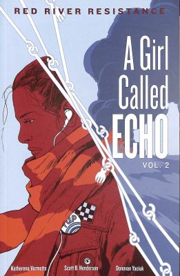 A girl called Echo: red river resistance. Vol. 2,  : /