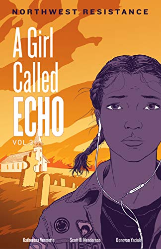 A girl called Echo: northwest resistance. Vol. 3, Northwest resistance /