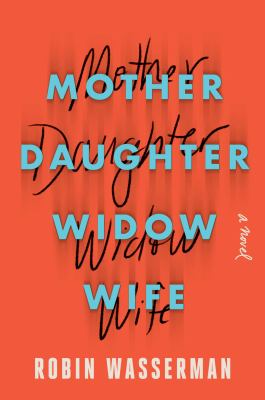 Mother daughter widow wife : a novel