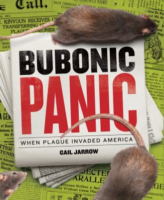 Bubonic panic : when plague invaded America