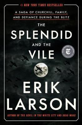 The splendid and the vile : a saga of Churchill, family, and defiance during the Blitz