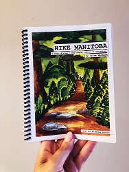 Hike Manitoba : a stack of hikes & some helpful tidbits of information.