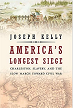 America's Longest Siege : Charleston, slavery, and the slow march toward Civil War