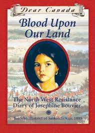 Blood upon our land : the North West Resistance diary of Josephine Bouvier