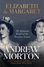 Elizabeth & Margaret : the intimate world of the Windsor sisters