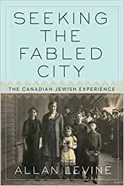 Seeking the fabled city : the Canadian Jewish experience