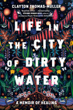 Life in the city of dirty water : a memoir of healing