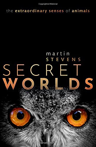 Secret worlds : the extraordinary senses of animals