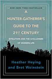 A hunter-gatherer's guide to the 21st century : evolution and the challenges of modern life