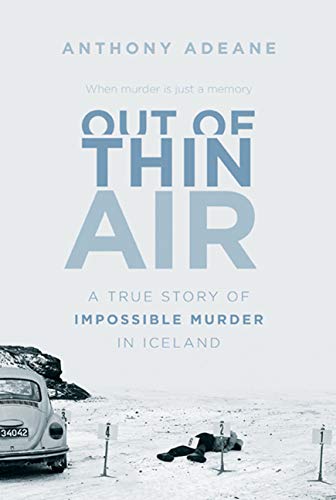 Out of thin air : a true story of impossible murder in Iceland