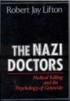 The Nazi doctors : medical killing and the psychology of genocide