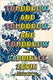 Tomorrow, and tomorrow, and tomorrow : a novel