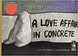 Bears on Broadway : a love affair with concrete.