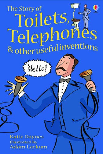 The story of toilets, telephones & other useful inventions