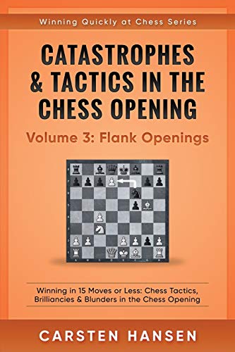 Flank openings : catastrophes & tactics in the chess opening