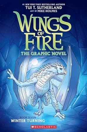 Winter turning : Wings of fire the graphic novel. Book seven, Winter turning :