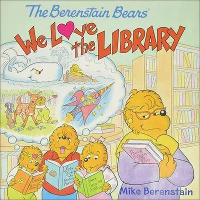 The berenstain bears : we love the library