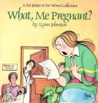 What, me pregnant? : a For better or for worse collection