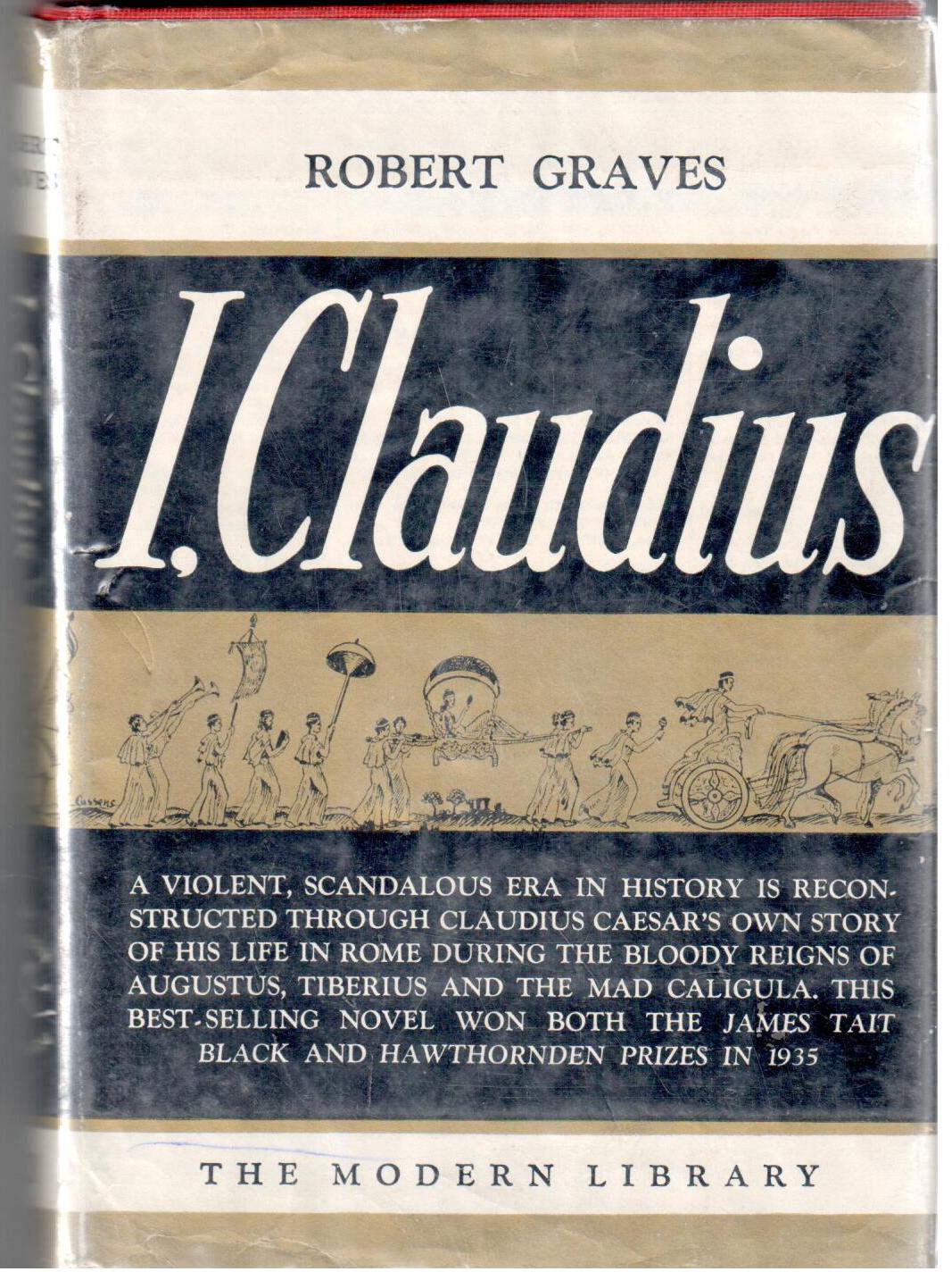 I, Claudius; : from the autobiography of Tiberius Claudius, born B.C. 10, murdered and deified A.D. 54,