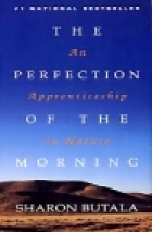 The perfection of the morning : an apprenticeship in nature