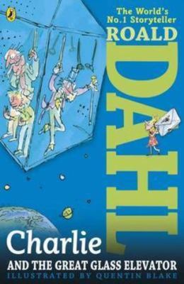 Charlie and the great glass elevator: the further adventures of Charlie Bucket and Willy Wonka, chocolate-maker extraordinary